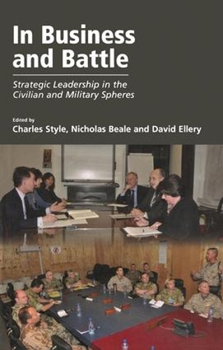 Бумажная книга «In Business and Battle: Strategic Leadership in the Civilian and Military Spheres», автор Николас Бил - фото №1
