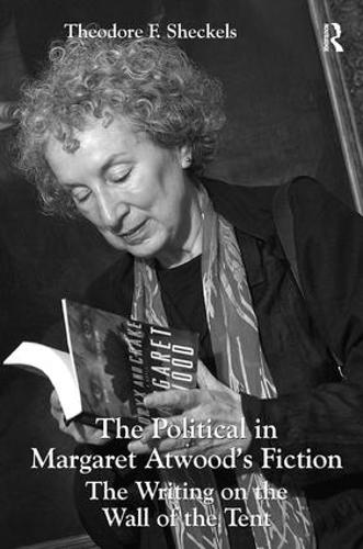 Паперова книга «The Political in Margaret Atwood's Fiction: The Writing on the Wall of the Tent», автор Теодор Ф. Шекельс - фото №1