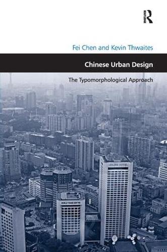 Паперова книга «Chinese Urban Design: The Typomorphological Approach», авторів Фей Чен, Кевін Твейтс - фото №1
