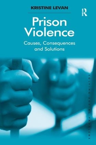Бумажная книга «Prison Violence: Causes, Consequences and Solutions», автор Кристина Леван - фото №1