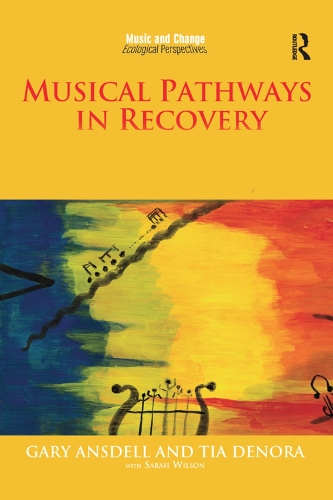 Бумажная книга «Musical Pathways in Recovery: Community Music Therapy and Mental Wellbeing», авторов Гэри Ансделл, Тиа ДеНора - фото №1