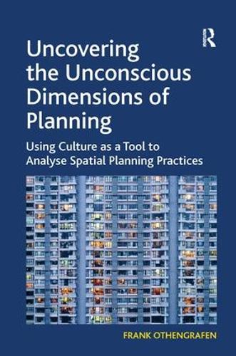 Бумажная книга «Uncovering the Unconscious Dimensions of Planning: Using Culture as a Tool to Analyse Spatial Planning Practices», автор Фрэнк Отенграфен - фото №1