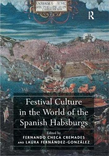Бумажная книга «Festival Culture in the World of the Spanish Habsburgs», авторов Фернандо Чека Кремадес, Лора Фернандес-Гонсалес - фото №1