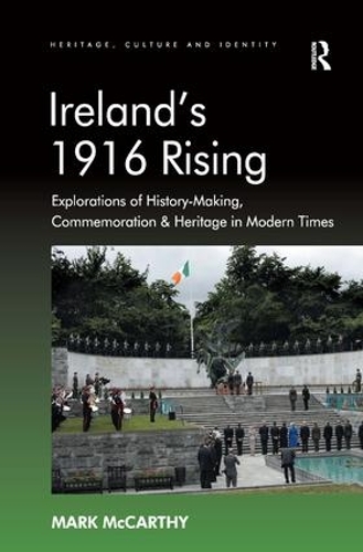 Бумажная книга «Ireland's 1916 Rising: Explorations of History-Making, Commemoration & Heritage in Modern Times», автор Марк Маккарти - фото №1