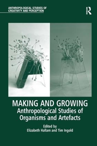 Бумажная книга «Making and Growing: Anthropological Studies of Organisms and Artefacts» - фото №1