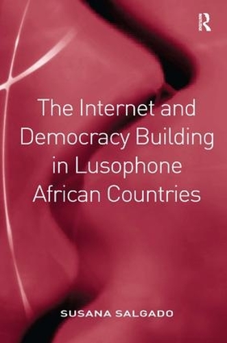 Паперова книга «The Internet and Democracy Building in Lusophone African Countries», автор Сусана Сальґадо - фото №1