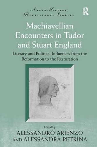 Paper book «Machiavellian Encounters in Tudor and Stuart England: Literary and Political Influences from the Reformation to the Restoration», author Alessandro Arienzo - фото №1