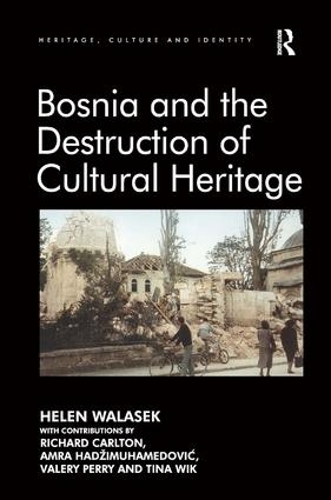 Паперова книга «Bosnia and the Destruction of Cultural Heritage», авторів Амра Хаджимухамедович, Хелен Валасек, Тіна Вік, Валері Перрі, Річард Карлтон - фото №1
