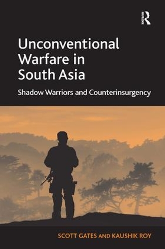 Бумажная книга «Unconventional Warfare in South Asia: Shadow Warriors and Counterinsurgency», автор Скотт Гейтс - фото №1