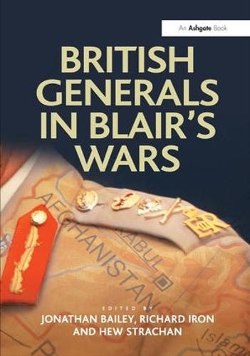 Паперова книга «British Generals in Blair's Wars», авторів Джонатан Бейлі, Річард Айрон - фото №1