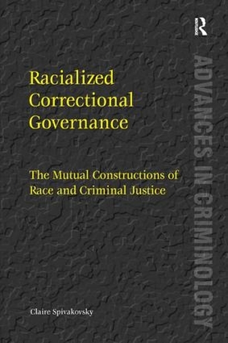 Бумажная книга «Racialized Correctional Governance: The Mutual Constructions of Race and Criminal Justice», автор Клэр Спиваковский - фото №1