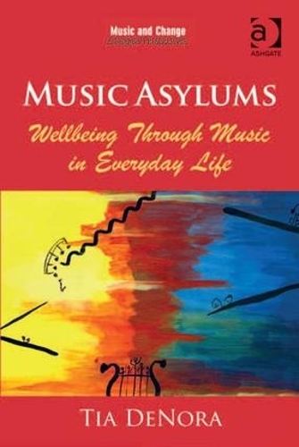 Бумажная книга «Music Asylums: Wellbeing Through Music in Everyday Life», автор Тиа ДеНора - фото №1