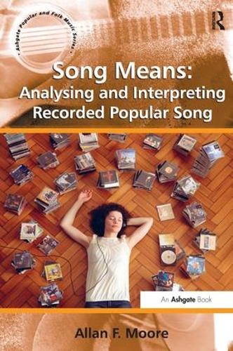Бумажная книга «Song Means: Analysing and Interpreting Recorded Popular Song», автор Аллан Ф. Мур - фото №1