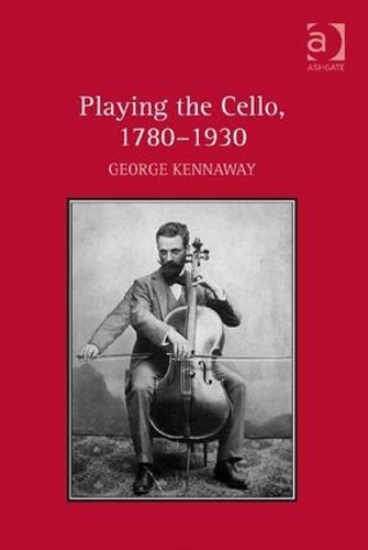 Бумажная книга «Playing the Cello, 1780-1930», автор Джордж Кеннавей - фото №1