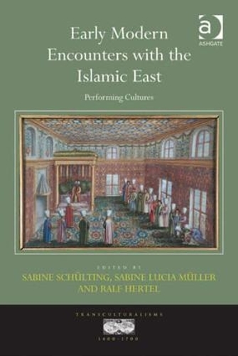 Бумажная книга «Early Modern Encounters with the Islamic East: Performing Cultures» - фото №1