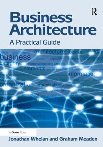 Бумажная книга «Business Architecture: A Practical Guide», авторов Грэм Миден, Джонатан Уилан - фото №1