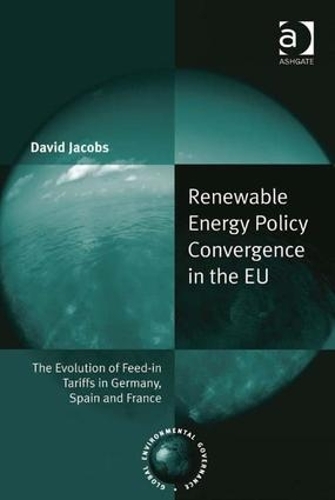 Бумажная книга «Renewable Energy Policy Convergence in the EU: The Evolution of Feed-in Tariffs in Germany, Spain and France», автор Дэвид Джейкобс - фото №1