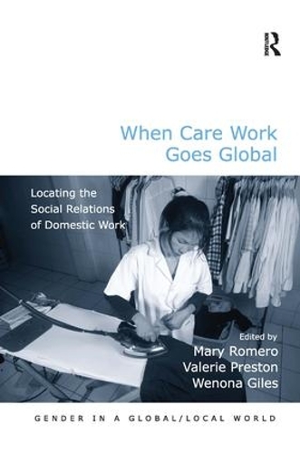Паперова книга «When Care Work Goes Global: Locating the Social Relations of Domestic Work» - фото №1