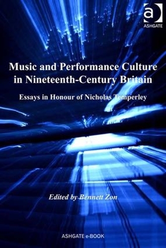 Бумажная книга «Music and Performance Culture in Nineteenth-Century Britain: Essays in Honour of Nicholas Temperley» - фото №1