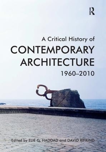 Бумажная книга «A Critical History of Contemporary Architecture: 1960-2010», авторов Дэвид Рифкинд, Эли Г. Хаддад - фото №1