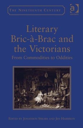 Бумажная книга «Literary Bric-à-Brac and the Victorians: From Commodities to Oddities», автор Джен Харрисон - фото №1