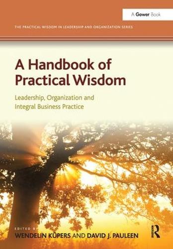 Бумажная книга «A Handbook of Practical Wisdom: Leadership, Organization and Integral Business Practice», автор Венделин Кюперс - фото №1