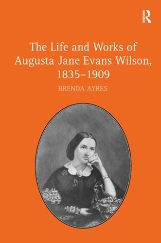 Паперова книга «The Life and Works of Augusta Jane Evans Wilson, 1835-1909», автор Бренда Ейрс - фото №1