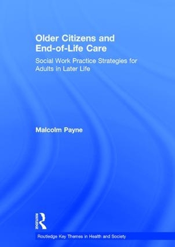 Бумажная книга «Older Citizens and End-of-Life Care: Social Work Practice Strategies for Adults in Later Life», автор Малкольм Пейн - фото №1