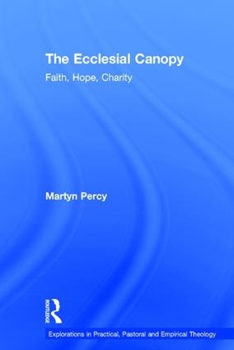 Бумажная книга «The Ecclesial Canopy: Faith, Hope, Charity», автор Мартин Перси - фото №1