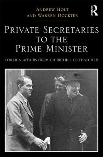 Бумажная книга «Private Secretaries to the Prime Minister: Foreign Affairs from Churchill to Thatcher» - фото №1