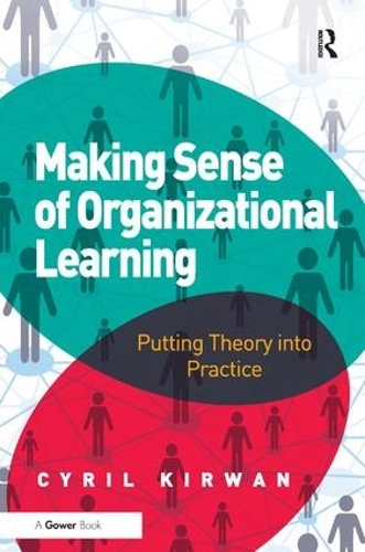 Бумажная книга «Making Sense of Organizational Learning: Putting Theory into Practice», автор Сирил Кирван - фото №1