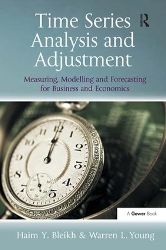 Бумажная книга «Time Series Analysis and Adjustment: Measuring, Modelling and Forecasting for Business and Economics», авторов Хаим Й. Блейх, Уоррен Л. Янг - фото №1