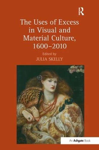 Паперова книга «The Uses of Excess in Visual and Material Culture, 1600–2010» - фото №1