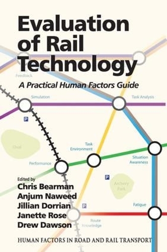 Паперова книга «Evaluation of Rail Technology: A Practical Human Factors Guide», авторів Анджум Навід, Джанетт Роуз, Джилліан Дорріан - фото №1