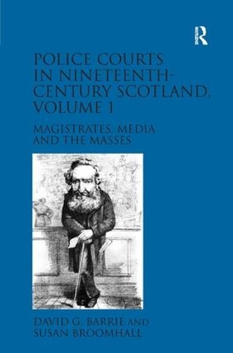 Бумажная книга «Police Courts in Nineteenth-Century Scotland, Volume 1: Magistrates, Media and the Masses», авторов Дэвид Г. Барри, Сьюзен Брумхолл - фото №1