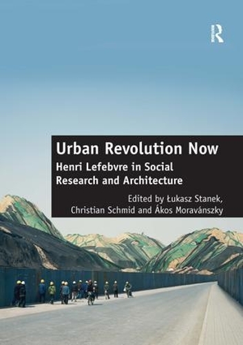 Паперова книга «Urban Revolution Now: Henri Lefebvre in Social Research and Architecture», автор Крістіан Шмід - фото №1