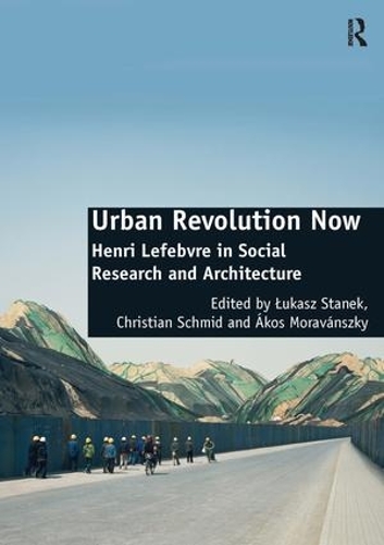 Паперова книга «Urban Revolution Now: Henri Lefebvre in Social Research and Architecture», автор Крістіан Шмід - фото №1