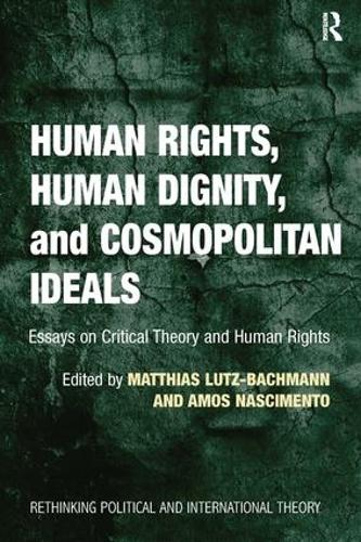 Бумажная книга «Human Rights, Human Dignity, and Cosmopolitan Ideals: Essays on Critical Theory and Human Rights», автор Маттиас Лутц-Бахманн - фото №1