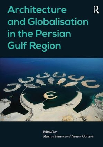 Паперова книга «Architecture and Globalisation in the Persian Gulf Region», автор Нассер Гользарі - фото №1