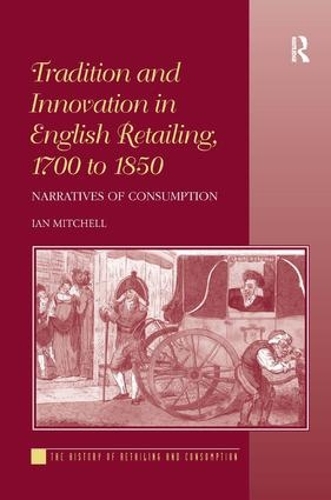 Бумажная книга «Tradition and Innovation in English Retailing, 1700 to 1850: Narratives of Consumption», автор Ян Митчелл - фото №1
