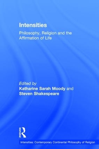 Бумажная книга «Intensities: Philosophy, Religion and the Affirmation of Life», автор Кэтрин Сара Муди - фото №1