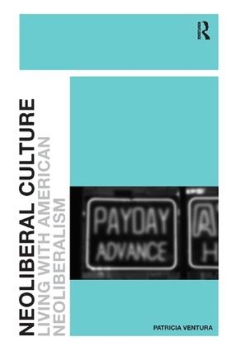 Бумажная книга «Neoliberal Culture: Living with American Neoliberalism», автор Патриция Вентура - фото №1
