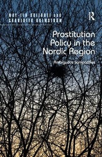 Паперова книга «Prostitution Policy in the Nordic Region: Ambiguous Sympathies», авторів Шарлотта Гольмстрьом, Мей-Лен Скільбрей - фото №1