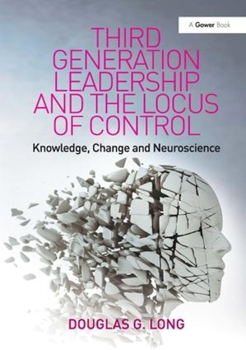 Бумажная книга «Third Generation Leadership and the Locus of Control: Knowledge, Change and Neuroscience», автор Дуглас Г. Лонг - фото №1