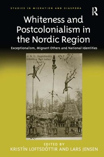 Бумажная книга «Whiteness and Postcolonialism in the Nordic Region: Exceptionalism, Migrant Others and National Identities», авторов Кристин Лофтсдоттир, Ларс Йенсен - фото №1