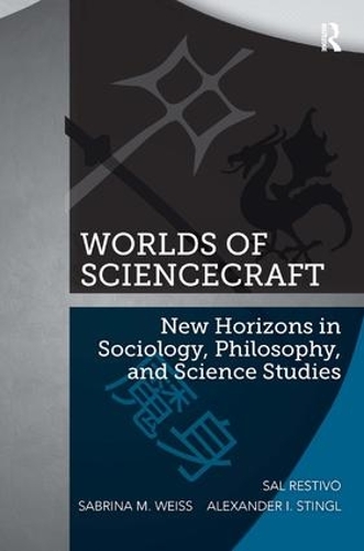 Бумажная книга «Worlds of ScienceCraft: New Horizons in Sociology, Philosophy, and Science Studies», авторов Александр Стингл, Сабрина М. Вайс, Сал Рестиво - фото №1