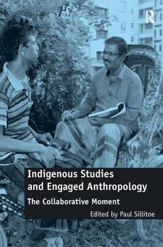 Паперова книга «Indigenous Studies and Engaged Anthropology: The Collaborative Moment» - фото №1