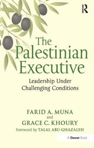Бумажная книга «The Palestinian Executive: Leadership Under Challenging Conditions», авторов Фарид А. Муна, Грейс К. Хоури - фото №1