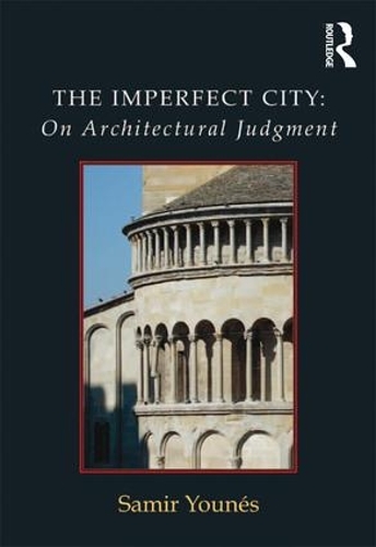 Бумажная книга «The Imperfect City: On Architectural Judgment», автор Самир Юнес - фото №1