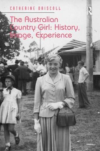 Бумажная книга «The Australian Country Girl: History, Image, Experience», автор Кэтрин Дрисколл - фото №1